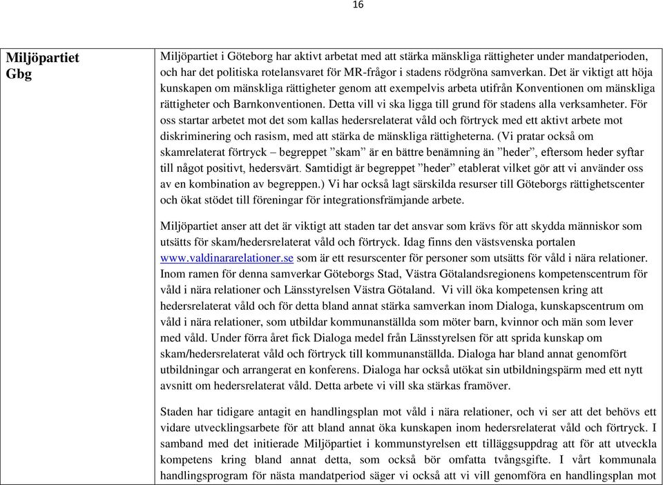 Detta vill vi ska ligga till grund för stadens alla verksamheter.