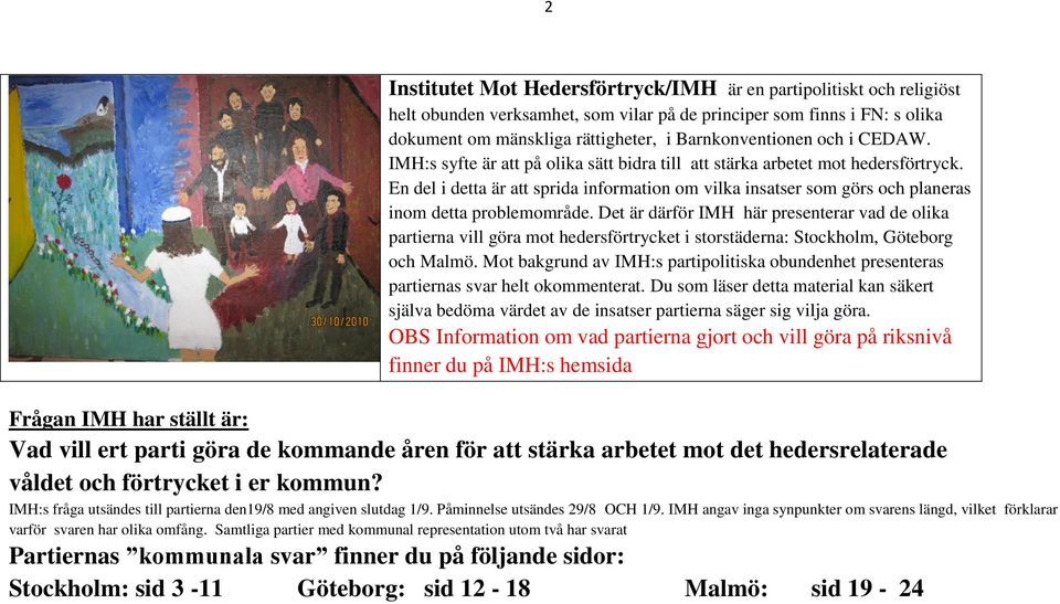 En del i detta är att sprida information om vilka insatser som görs och planeras inom detta problemområde.