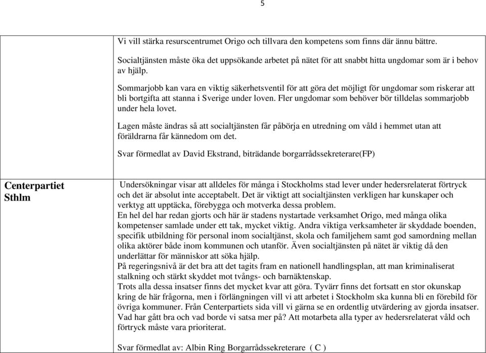 Sommarjobb kan vara en viktig säkerhetsventil för att göra det möjligt för ungdomar som riskerar att bli bortgifta att stanna i Sverige under loven.