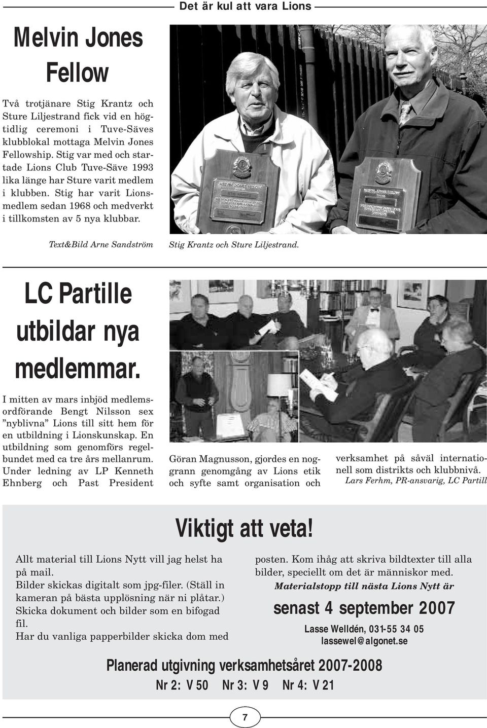 Text&Bild Arne Sandström Stig Krantz och Sture Liljestrand. LC Partille utbildar nya medlemmar.