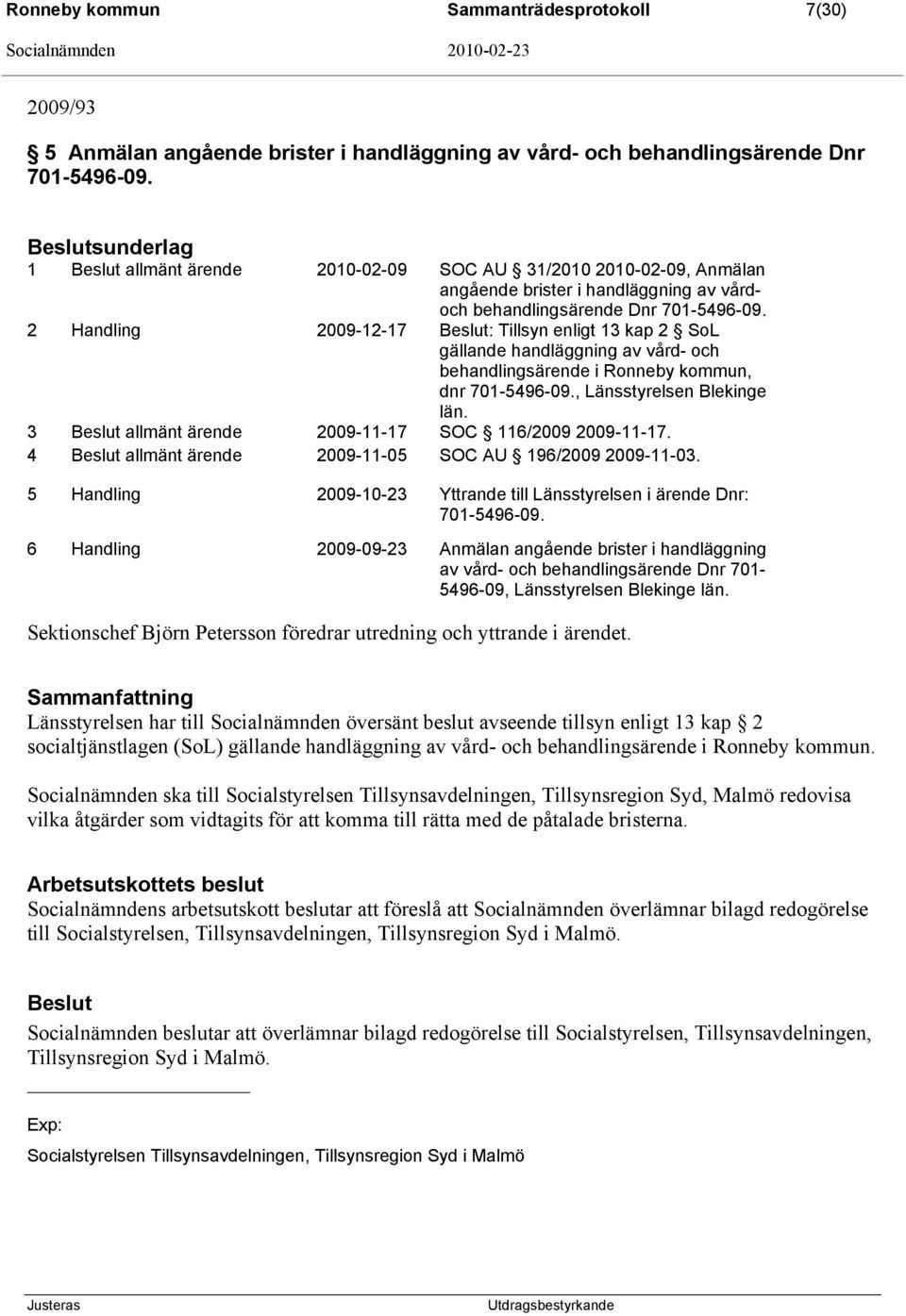 2 Handling 2009-12-17 : Tillsyn enligt 13 kap 2 SoL gällande handläggning av vård- och behandlingsärende i Ronneby kommun, dnr 701-5496-09., Länsstyrelsen Blekinge län.