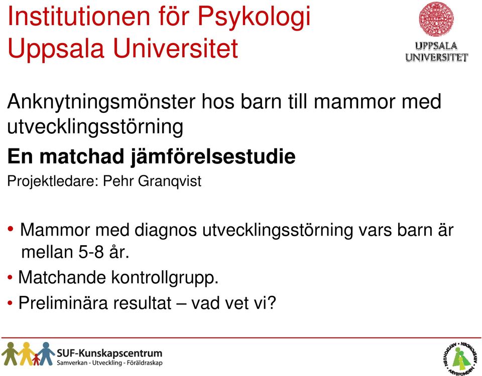 Projektledare: Pehr Granqvist Mammor med diagnos utvecklingsstörning vars