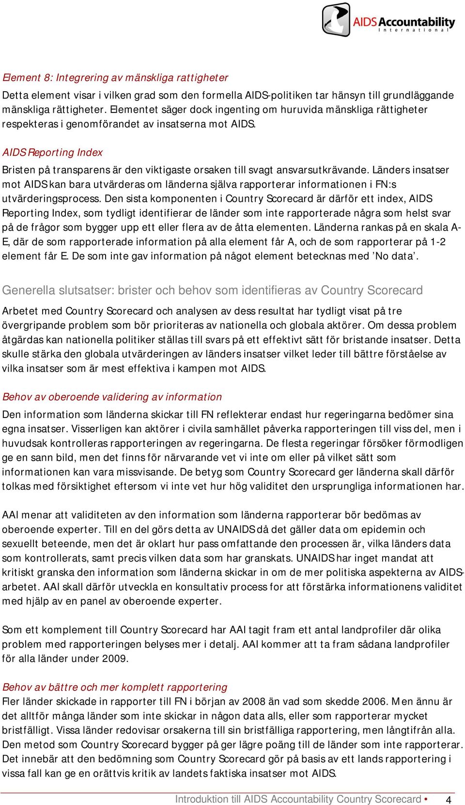 AIDS Reporting Index Bristen på transparens är den viktigaste orsaken till svagt ansvarsutkrävande.