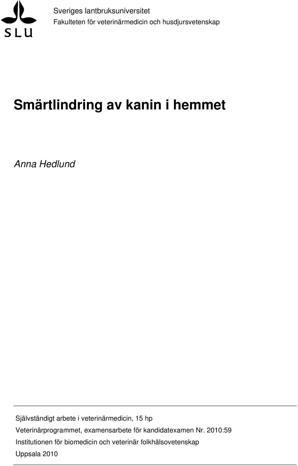 arbete i veterinärmedicin, 15 hp Veterinärprogrammet, examensarbete för
