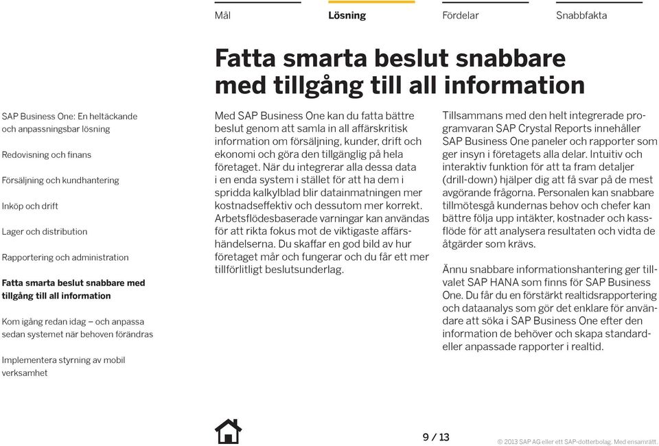 Arbetsflödesbaserade varningar kan användas för att rikta fokus mot de viktigaste affärshändelserna.