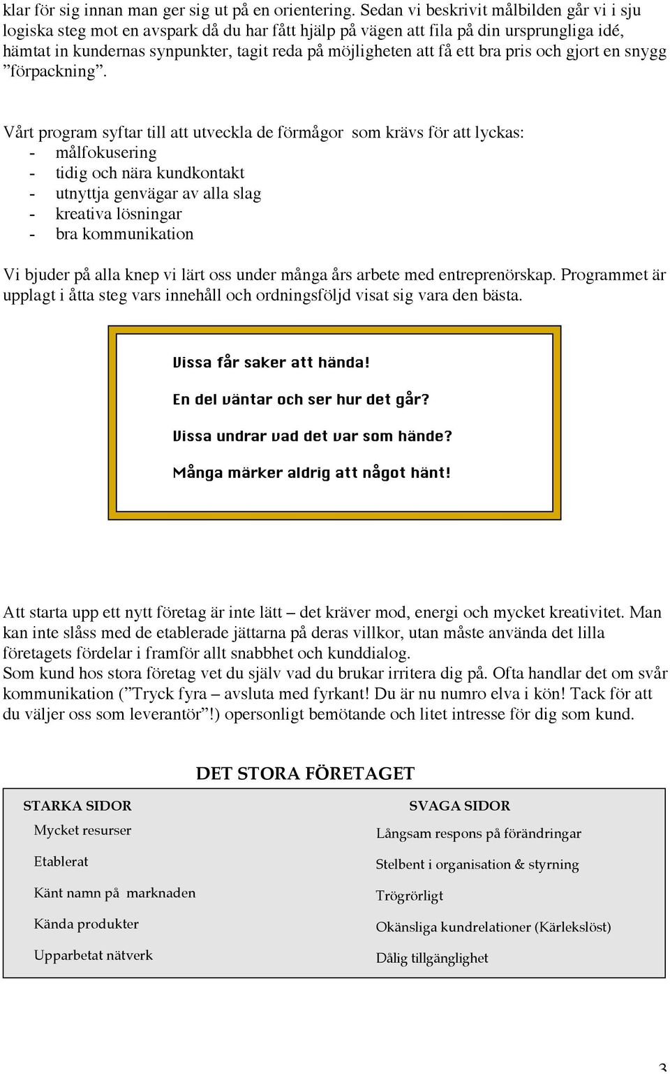 ett bra pris och gjort en snygg förpackning.