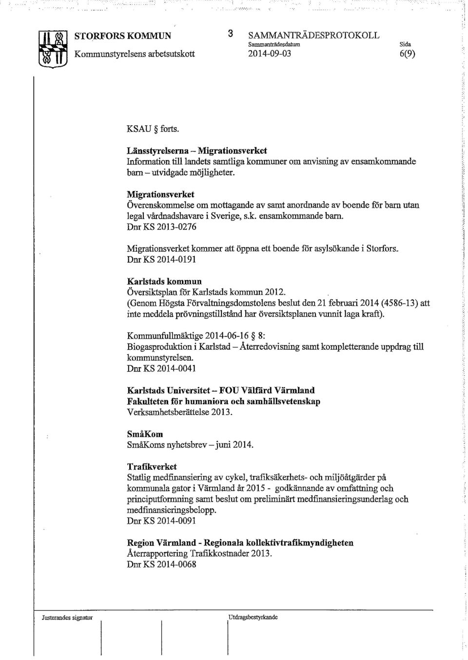 Migrationsverket Överensko=else om mottagande av samt anordnande av boende för barn utan legal vårdnadshavare i Sverige, s.k. ensamko=ande barn.