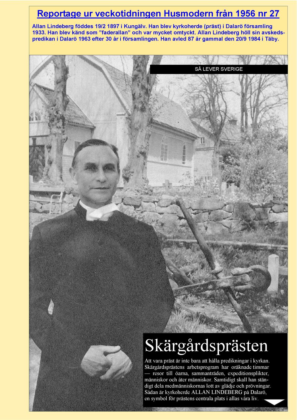 SÅ LEVER SVERIGE Skärgårdsprästen Att vara präst är inte bara att hålla predikningar i kyrkan.