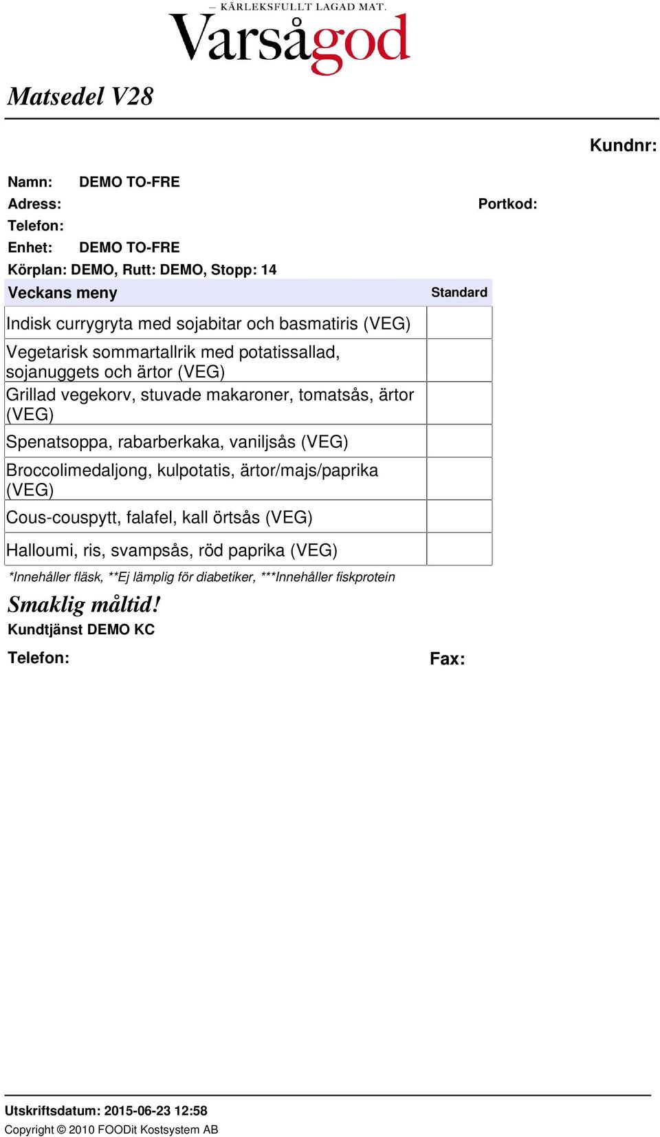 rabarberkaka, vaniljsås (VEG) Broccolimedaljong, kulpotatis, ärtor/majs/paprika (VEG) Cous-couspytt,