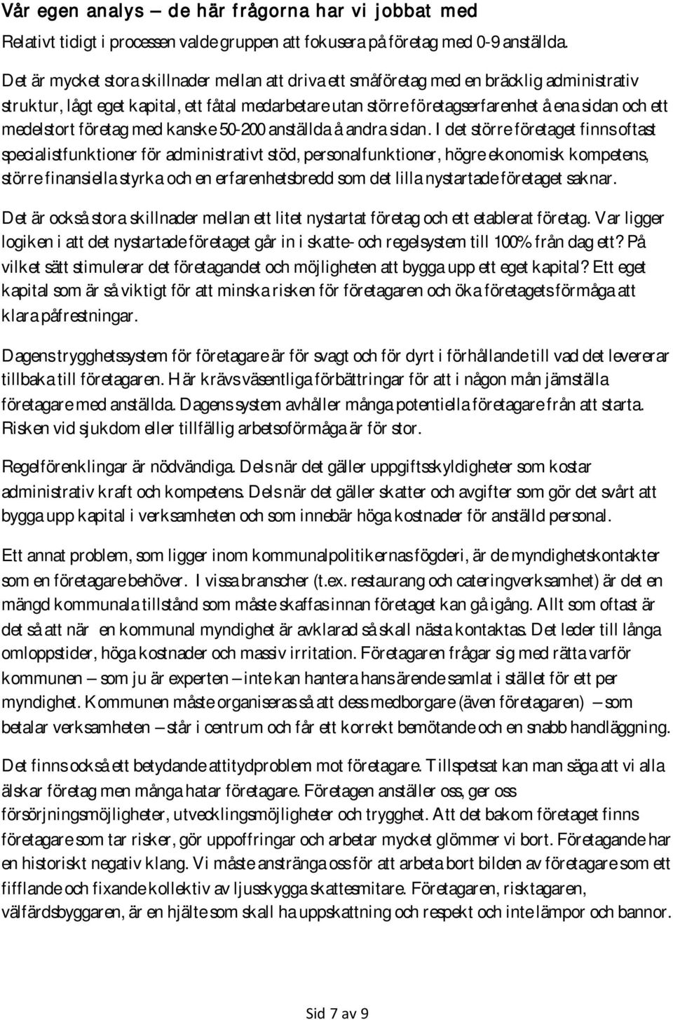 medelstort företag med kanske 50-200 anställda å andra sidan.