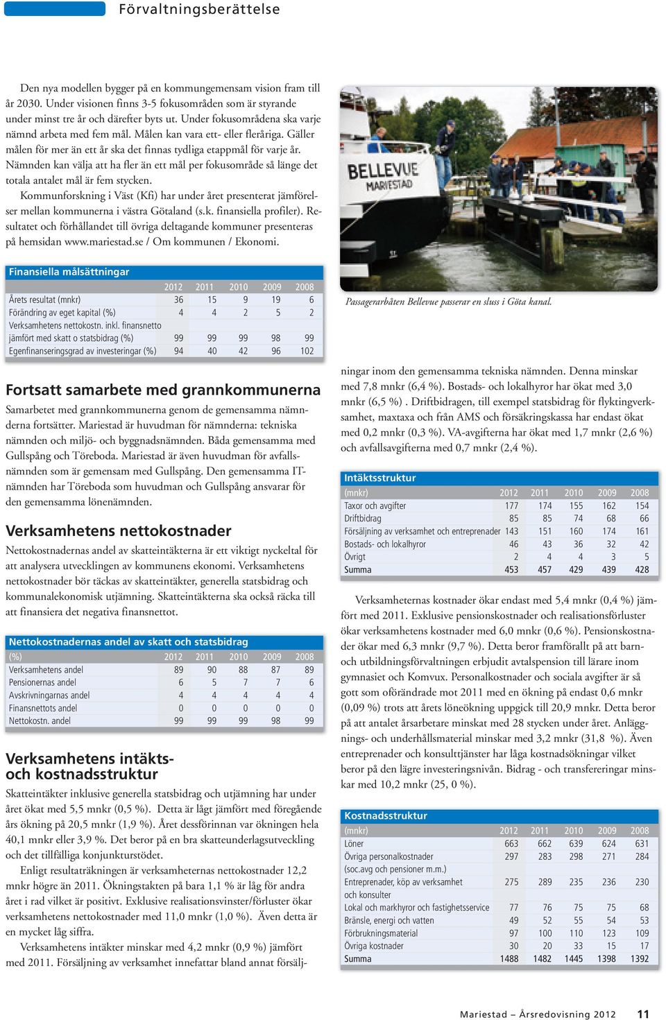 Nämnden kan välja att ha fler än ett mål per fokusområde så länge det totala antalet mål är fem stycken.