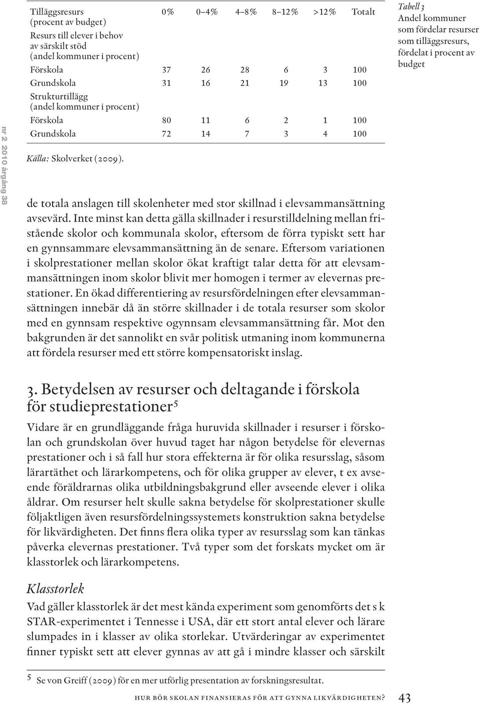 de totala anslagen till skolenheter med stor skillnad i elevsammansättning avsevärd.