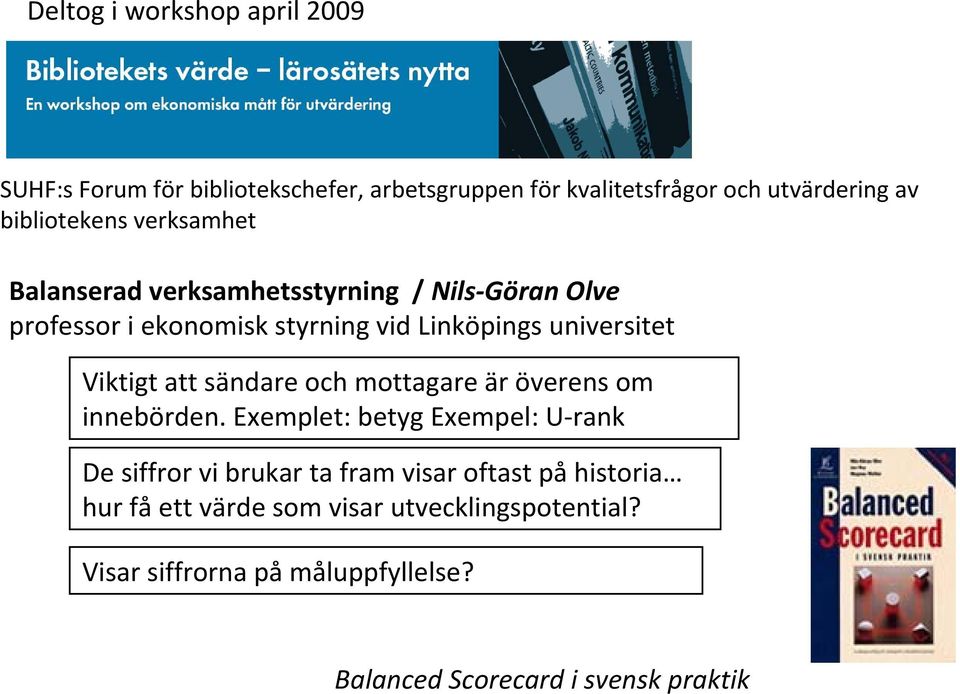 universitet Viktigt att sändare och mottagare är överens om innebörden.