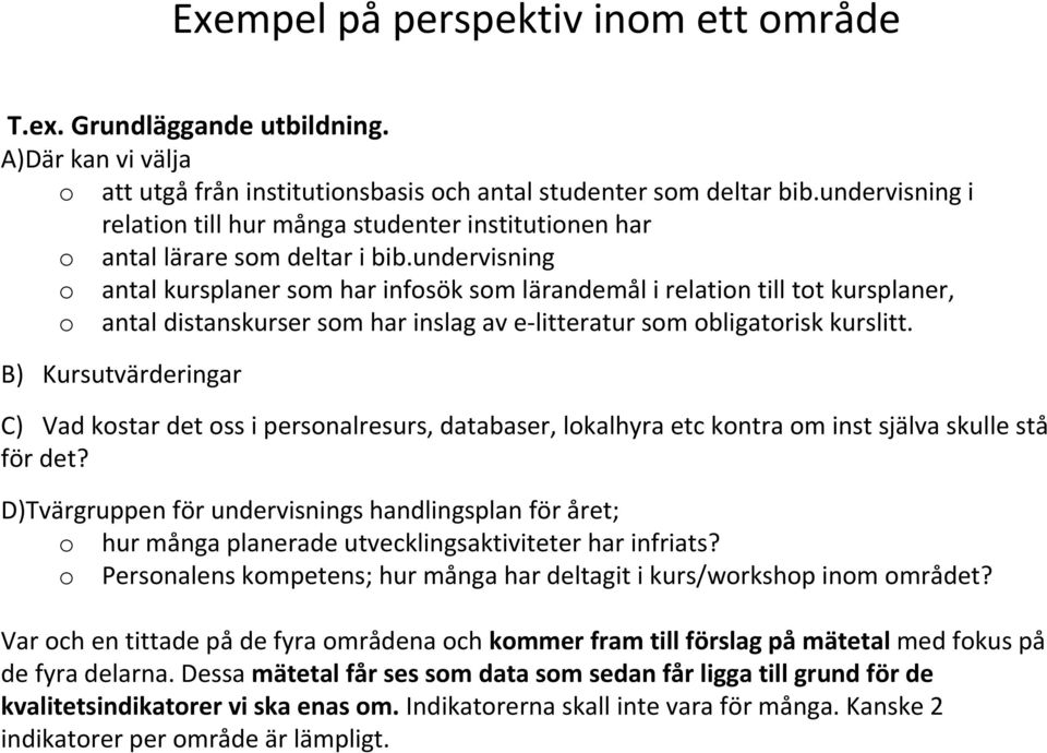 undervisning o antal kursplaner som har infosök som lärandemål i relation till tot kursplaner, o antal distanskurser som har inslag av e litteratur som obligatorisk kurslitt.