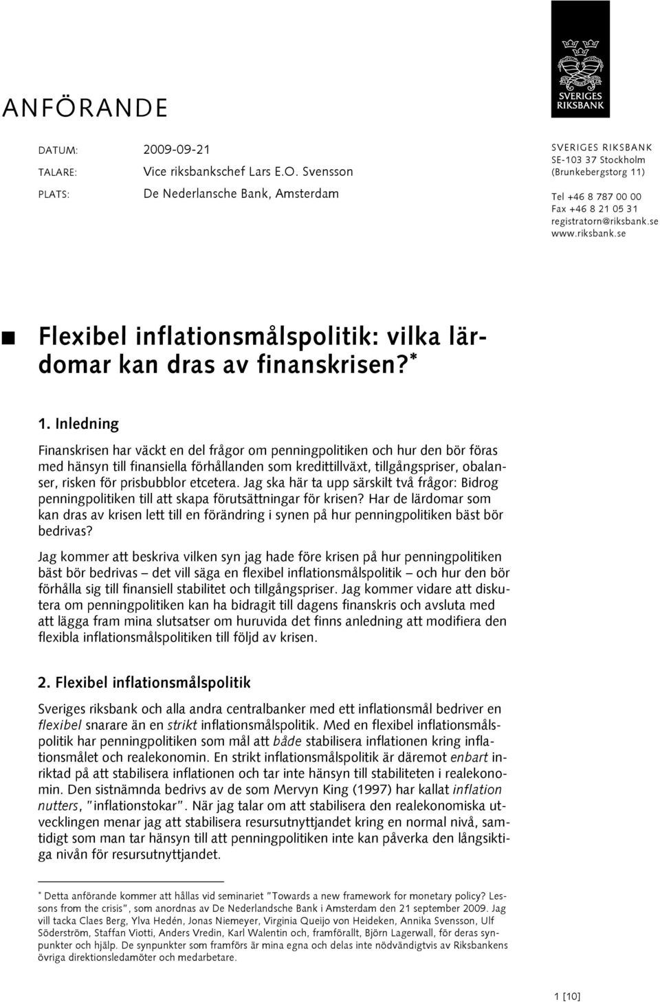 se www.riksbank.se Flexibel inflationsmålspolitik: vilka lärdomar kan dras av finanskrisen? 1.