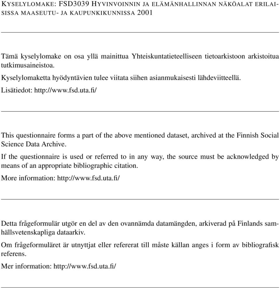 fi/ This questionnaire forms a part of the above mentioned dataset, archived at the Finnish Social Science Data Archive.