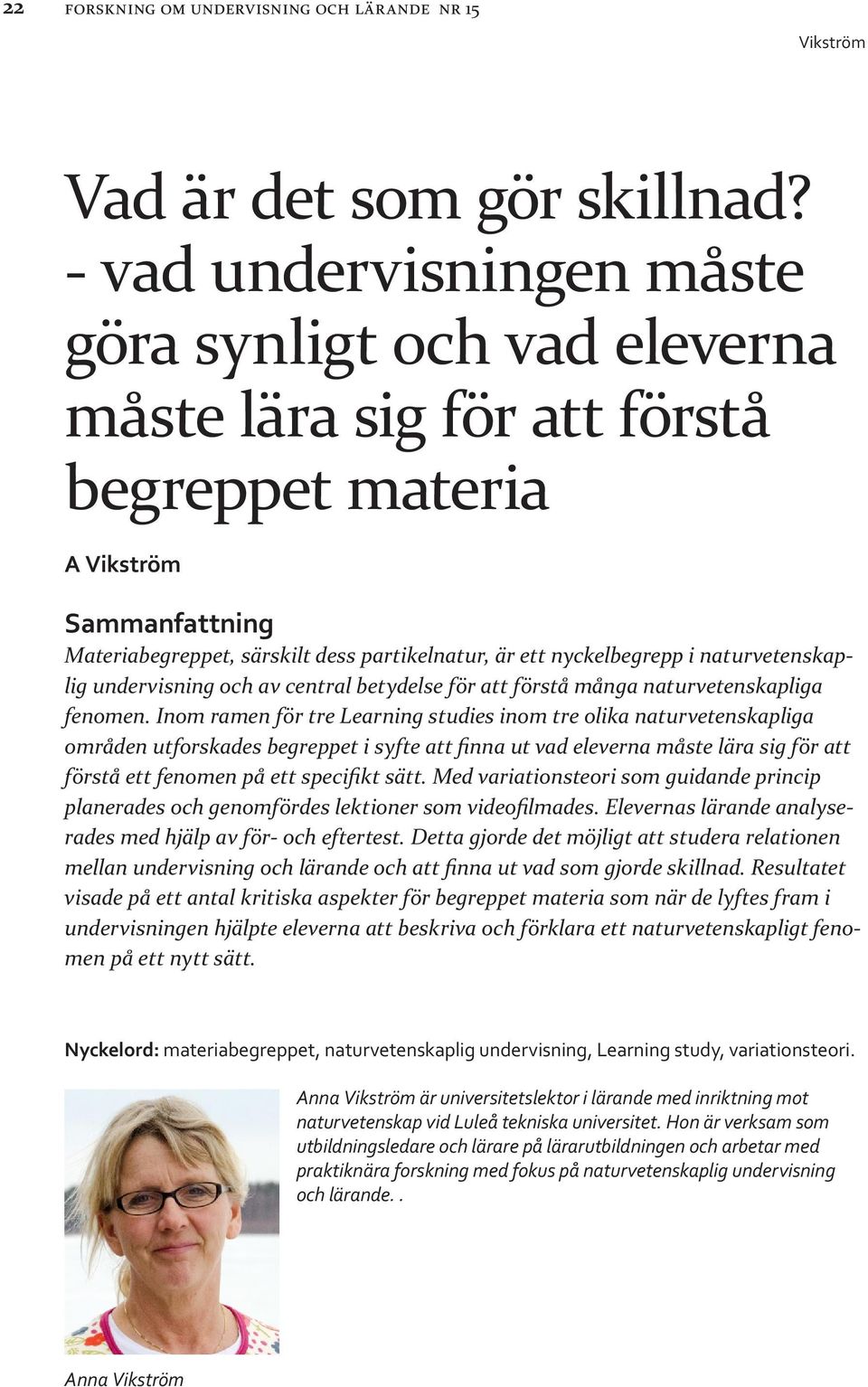 naturvetenskaplig undervisning och av central betydelse för att förstå många naturvetenskapliga fenomen.