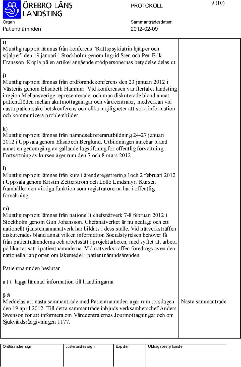 Vid konferensen var flertalet landsting i region Mellansverige representerade, och man diskuterade bland annat patientflöden mellan akutmottagningar och vårdcentraler, medverkan vid nästa