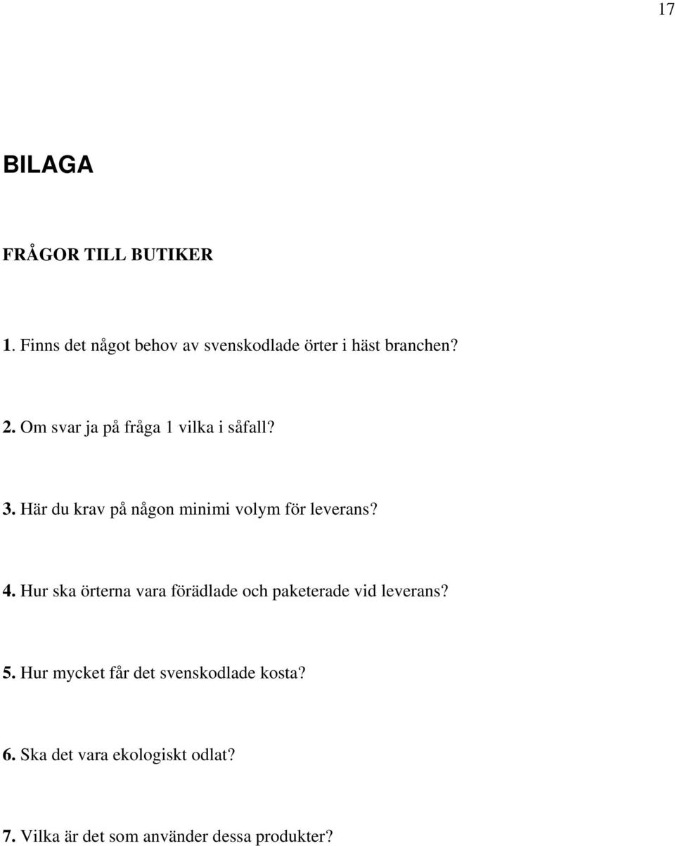 4. Hur ska örterna vara förädlade och paketerade vid leverans? 5.
