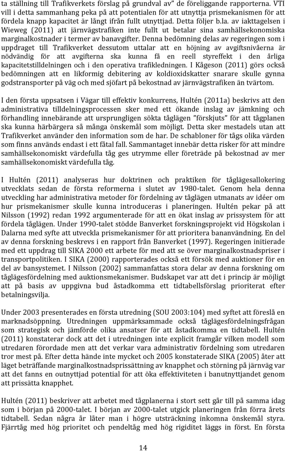 knapp kapacitet är långt ifrån fullt utnyttjad. Detta följer b.la.