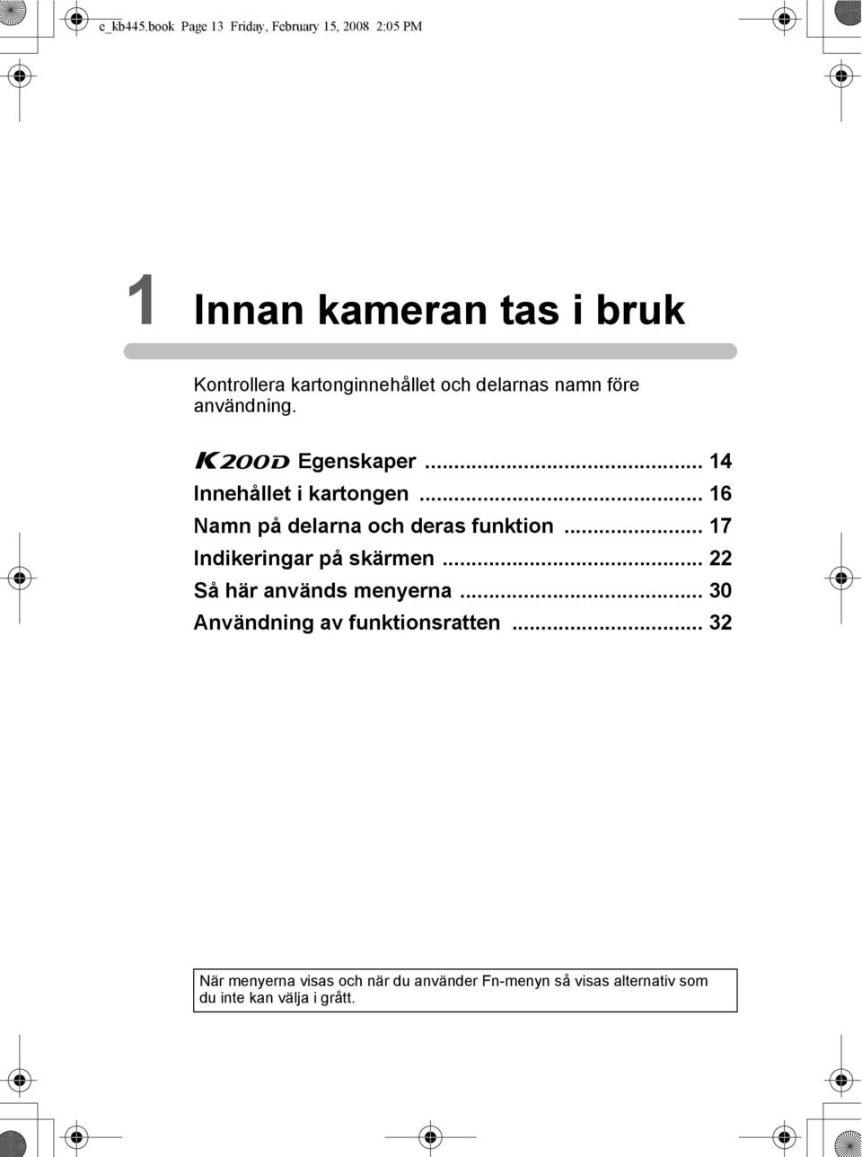 delarnas namn före användning. x Egenskaper... 14 Innehållet i kartongen.