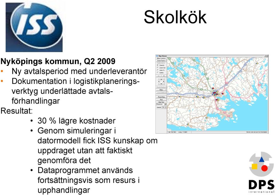 kostnader Genom simuleringar i datormodell fick ISS kunskap om uppdraget utan att