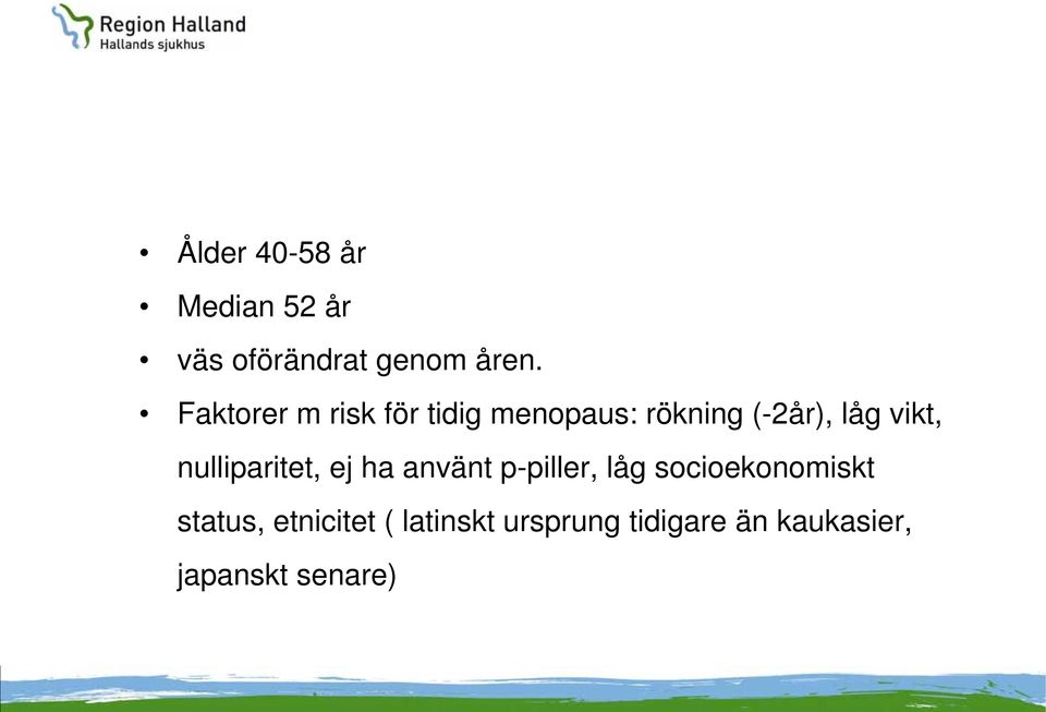 nulliparitet, ej ha använt p-piller, låg socioekonomiskt