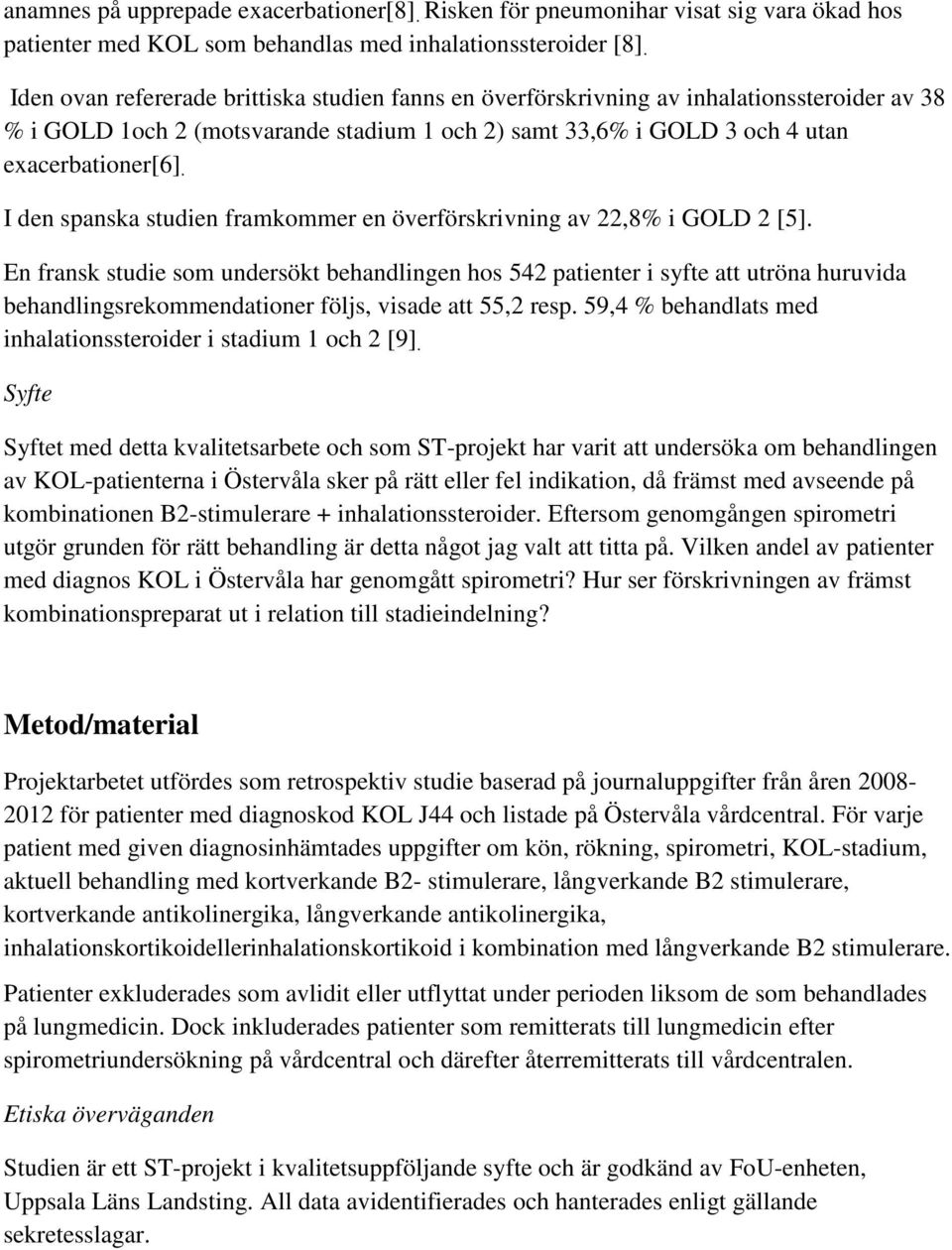 I den spanska studien framkommer en överförskrivning av 22,8% i GOLD 2 [5].