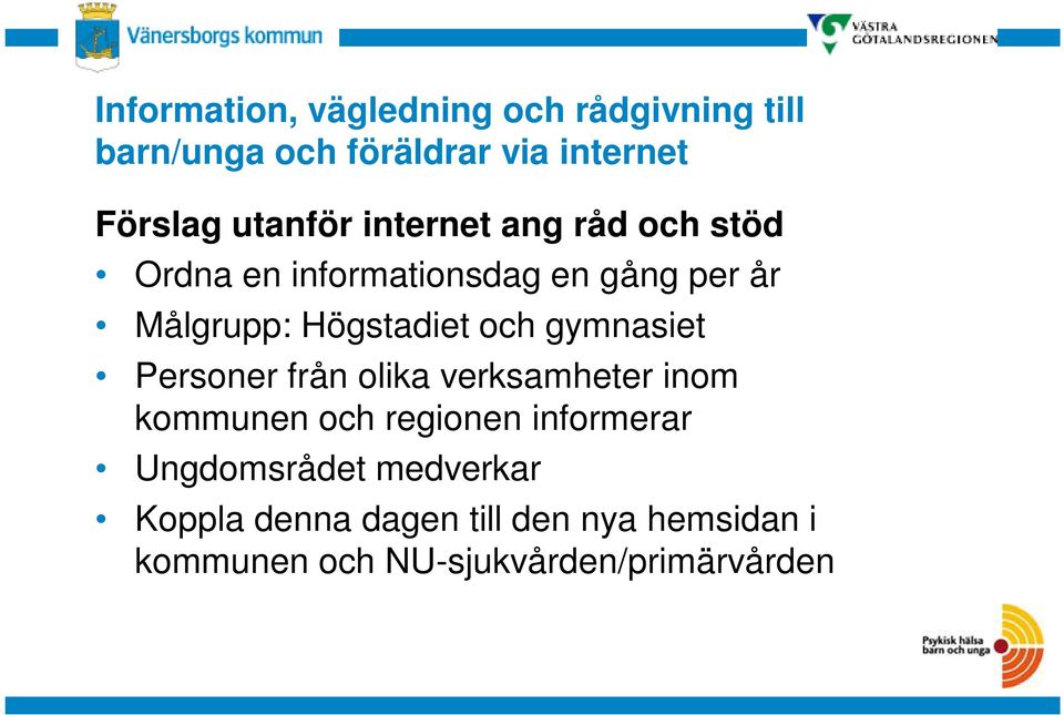 verksamheter inom kommunen och regionen informerar Ungdomsrådet medverkar