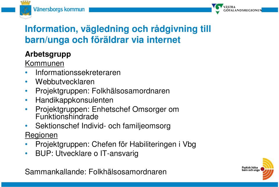 Funktionshindrade Sektionschef Individ- och familjeomsorg Regionen Projektgruppen: