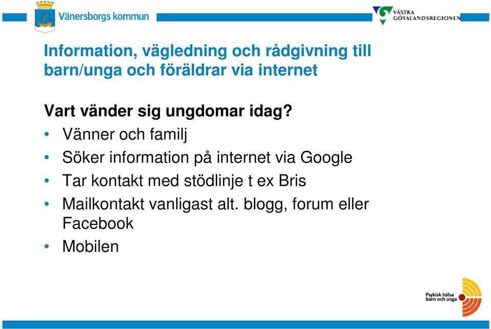 internet via Google Tar kontakt med stödlinje