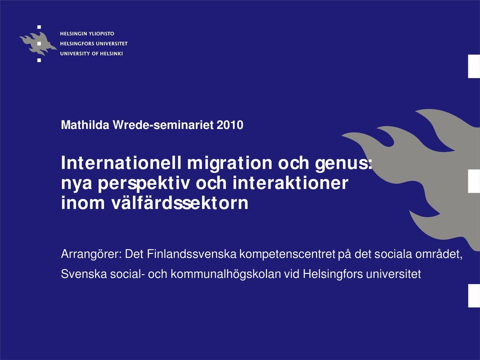 Arrangörer: Det Finlandssvenska kompetenscentret på det sociala