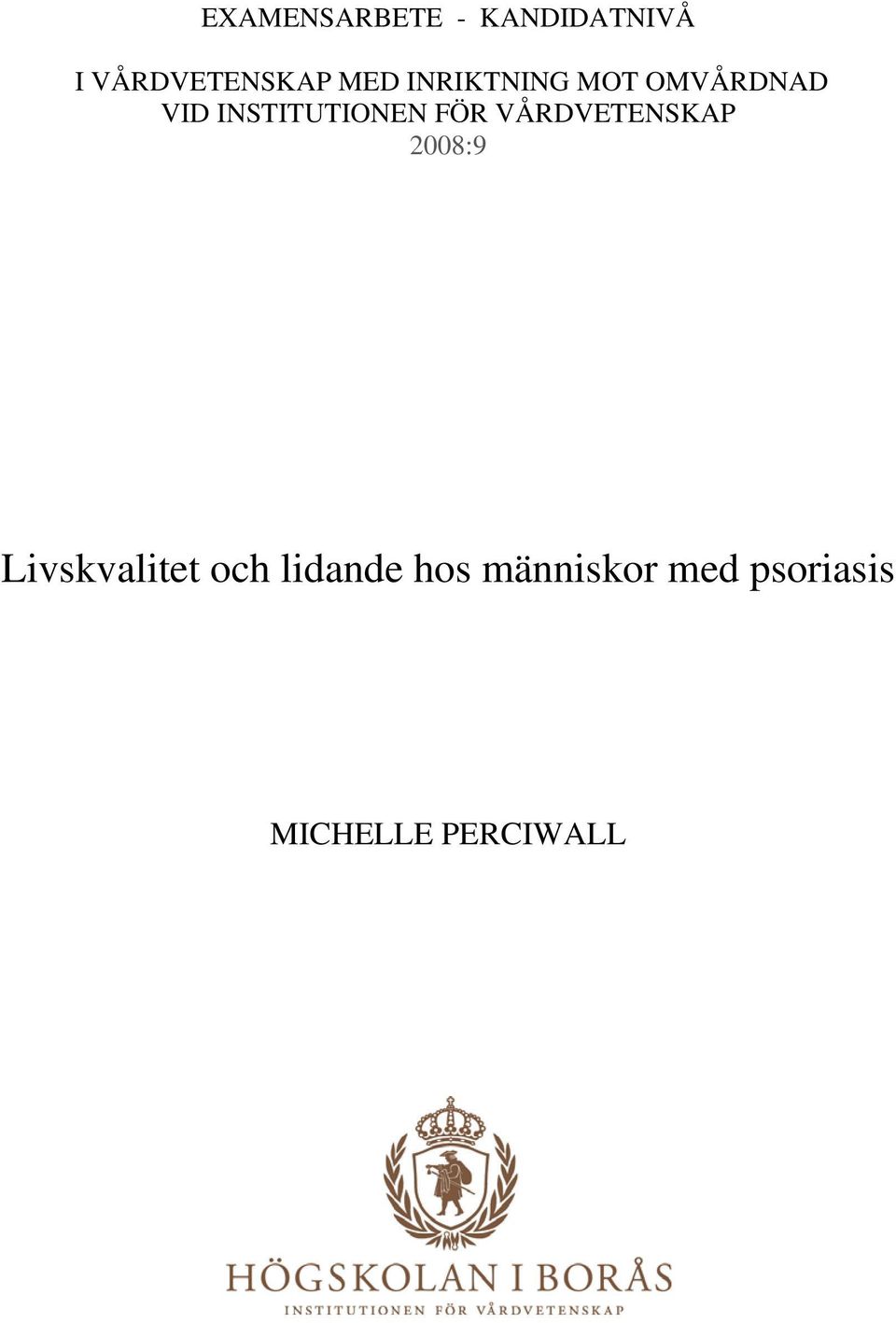 FÖR VÅRDVETENSKAP 2008:9 Livskvalitet och