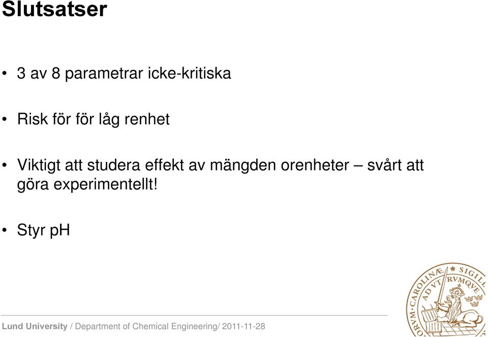 orenheter svårt att göra experimentellt!