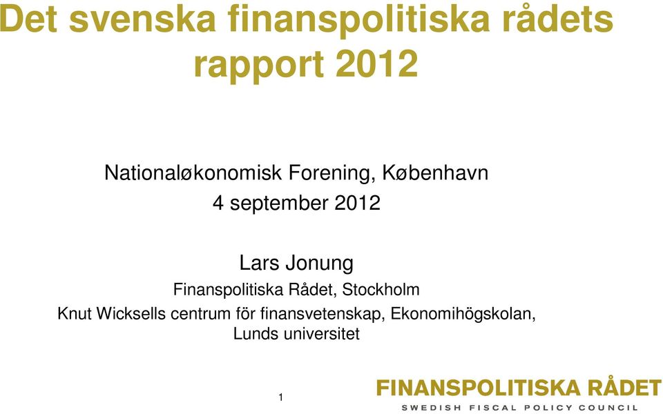 Lars Jonung Finanspolitiska Rådet, Stockholm Knut