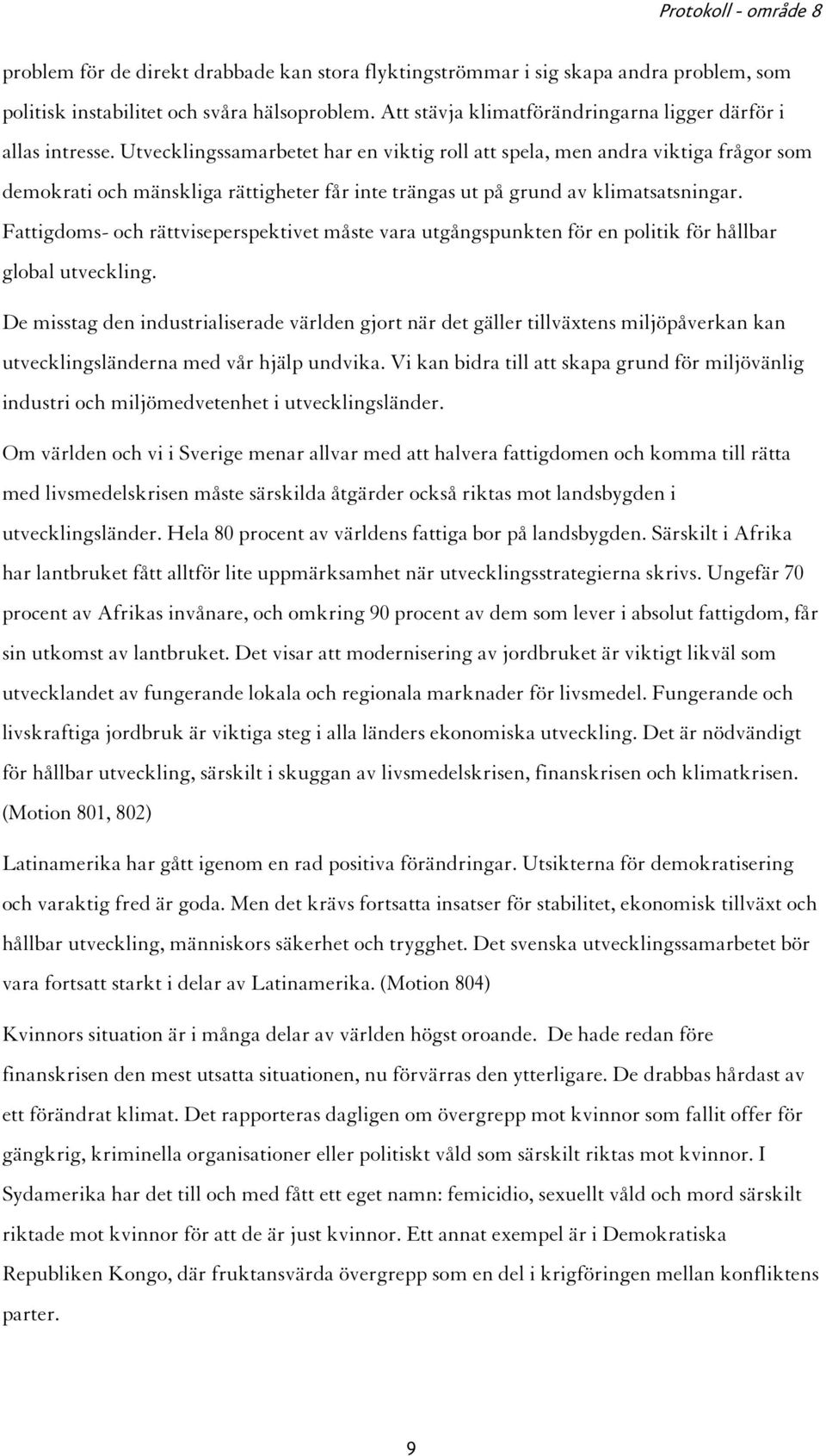 Fattigdoms- och rättviseperspektivet måste vara utgångspunkten för en politik för hållbar global utveckling.