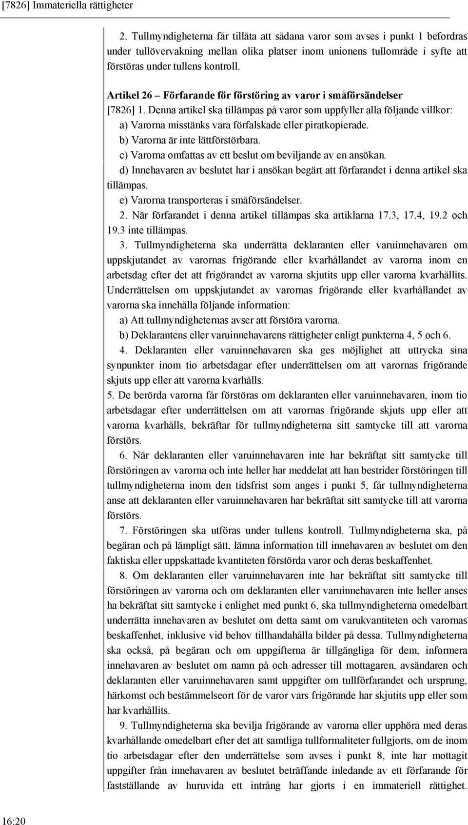 Artikel 26 Förfarande för förstöring av varor i småförsändelser [7826] 1.