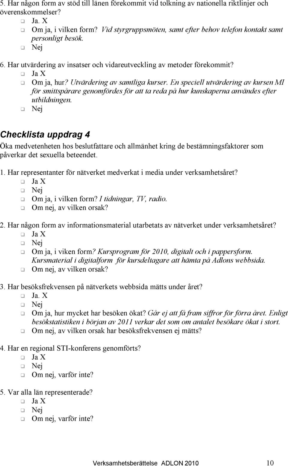 En speciell utvärdering av kursen MI för smittspårare genomfördes för att ta reda på hur kunskaperna användes efter utbildningen.