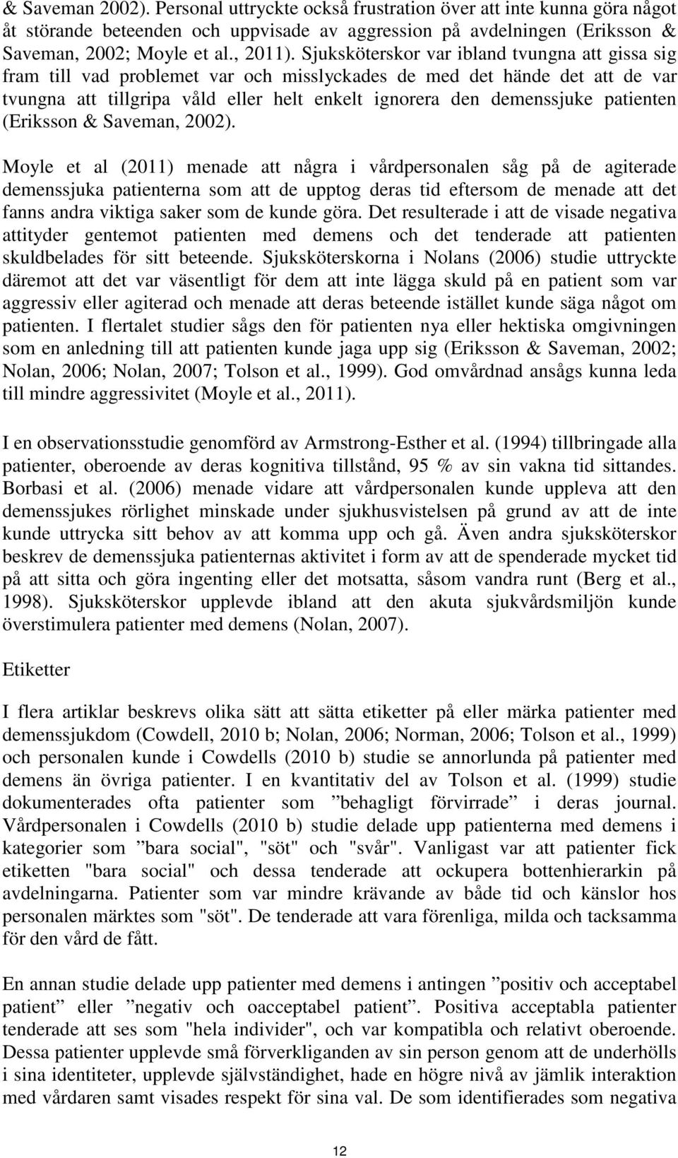 patienten (Eriksson & Saveman, 2002).