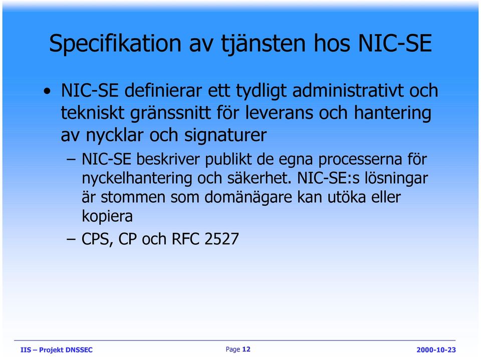 beskriver publikt de egna processerna för nyckelhantering och säkerhet.