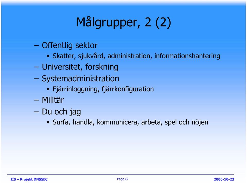 Systemadministration Fjärrinloggning, fjärrkonfiguration Militär