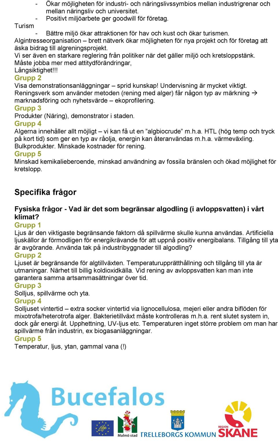 Algintresseorganisation brett nätverk ökar möjligheten för nya projekt och för företag att äska bidrag till algreningsprojekt.