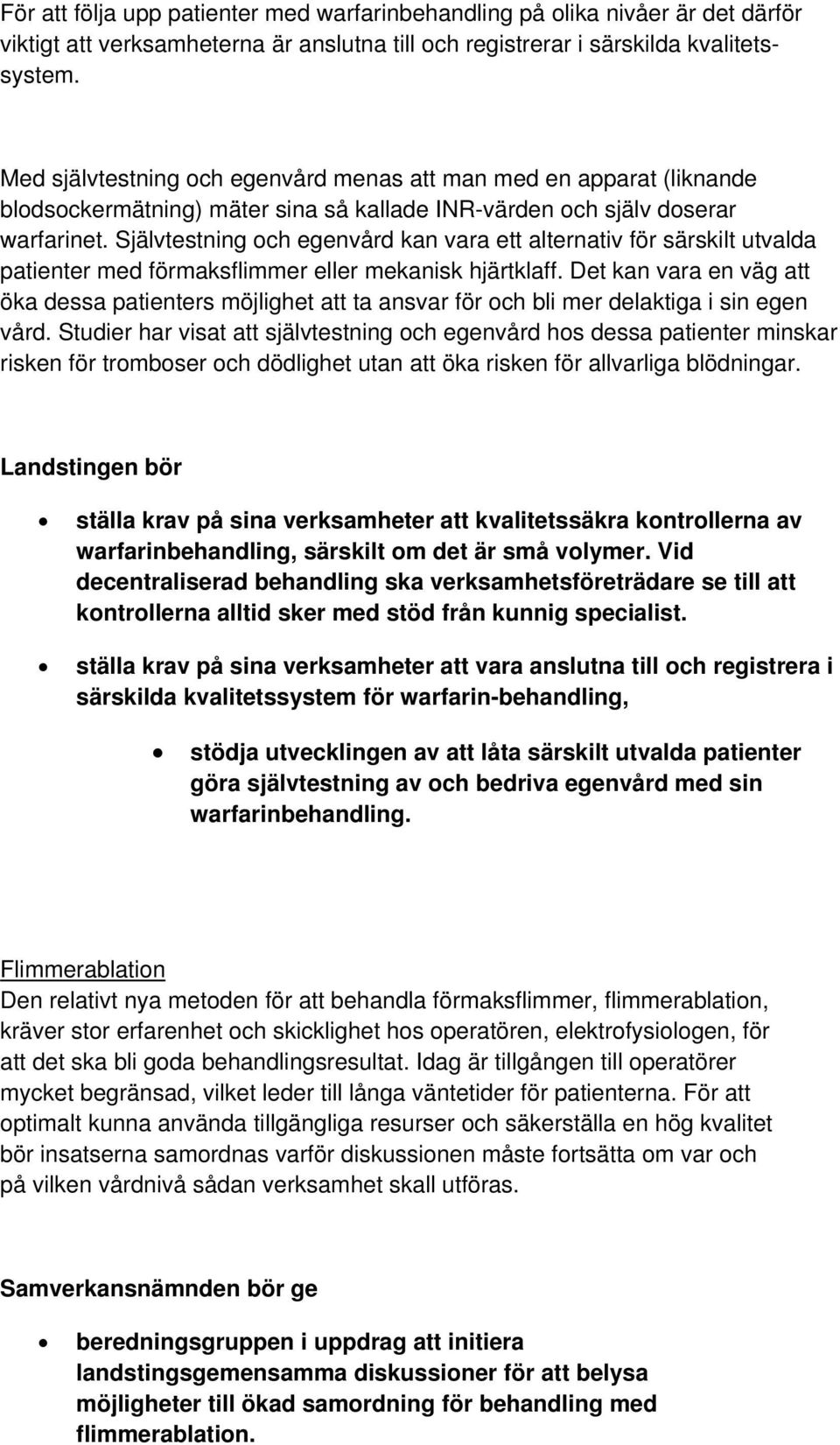 Självtestning och egenvård kan vara ett alternativ för särskilt utvalda patienter med förmaksflimmer eller mekanisk hjärtklaff.