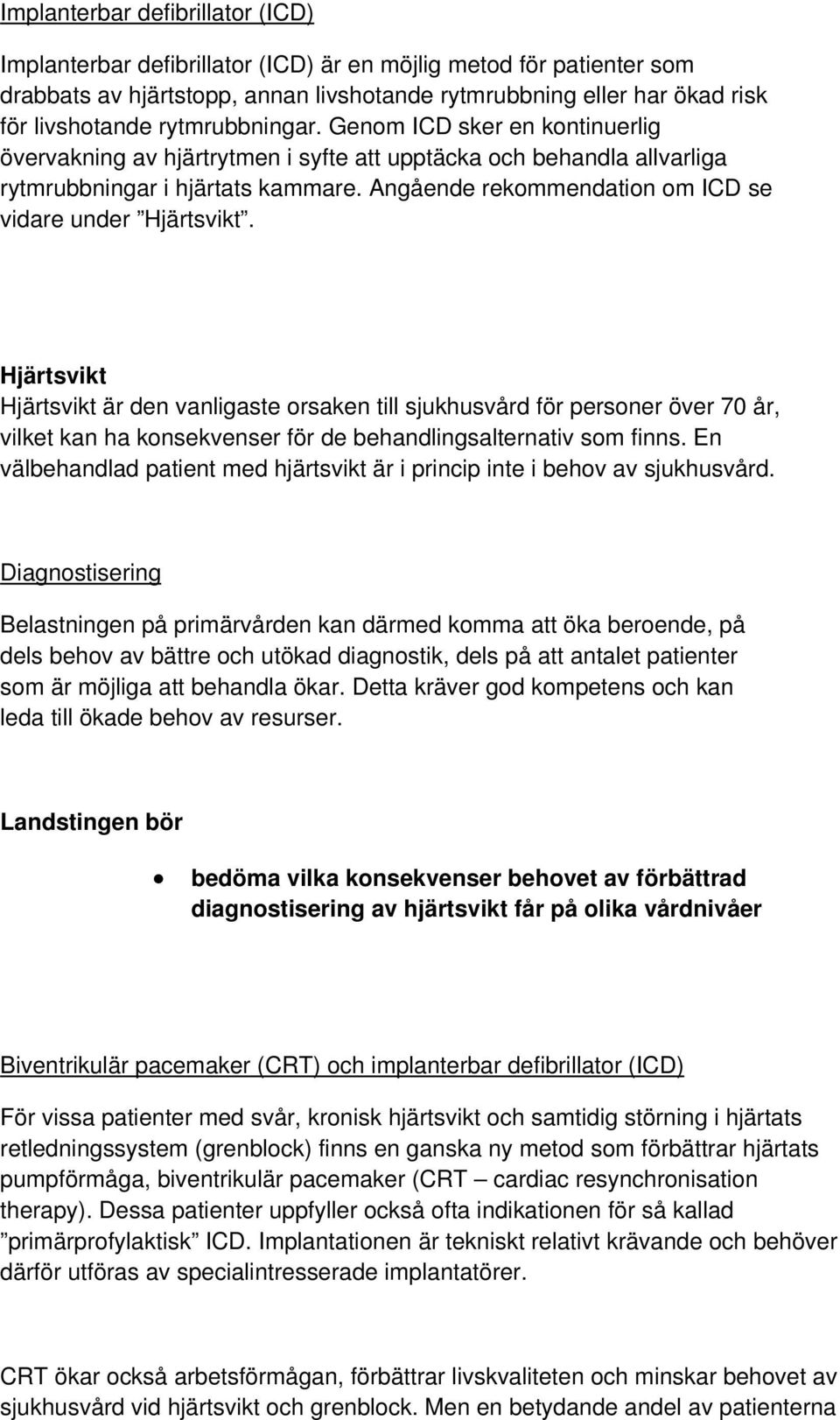 Angående rekommendation om ICD se vidare under Hjärtsvikt.