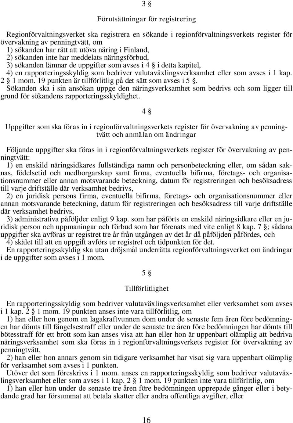 i 1 kap. 2 1 mom. 19 punkten är tillförlitlig på det sätt som avses i 5.