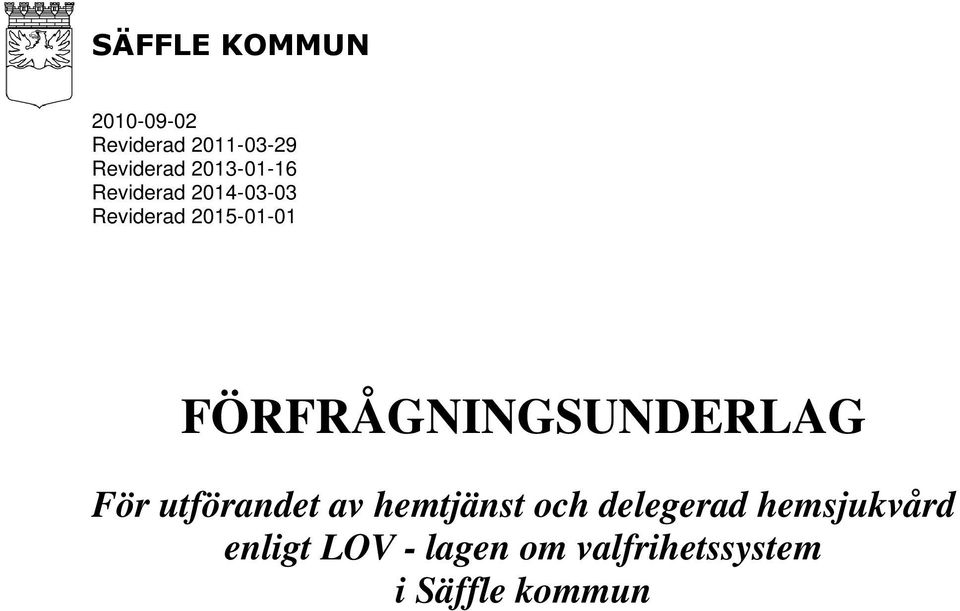 FÖRFRÅGNINGSUNDERLAG För utförandet av hemtjänst och