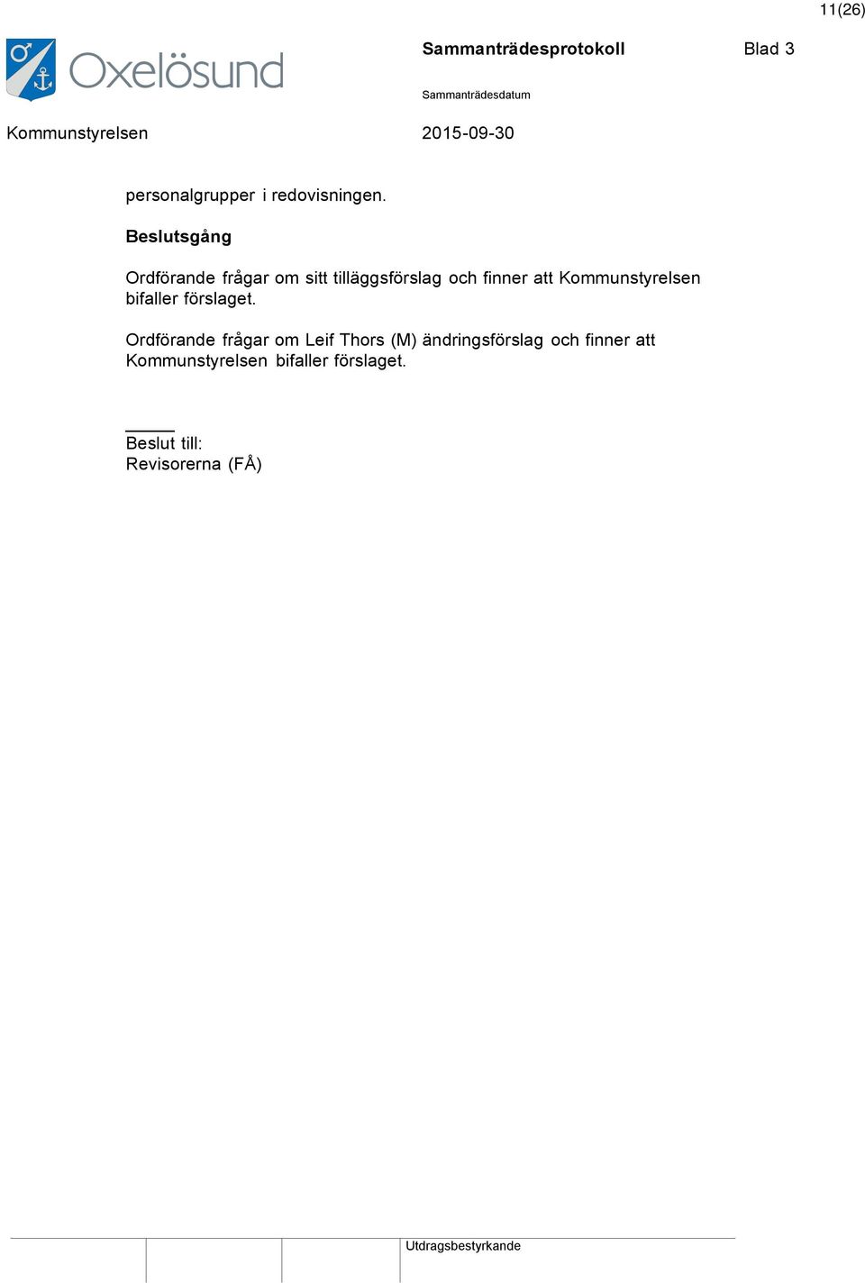 Kommunstyrelsen bifaller förslaget.