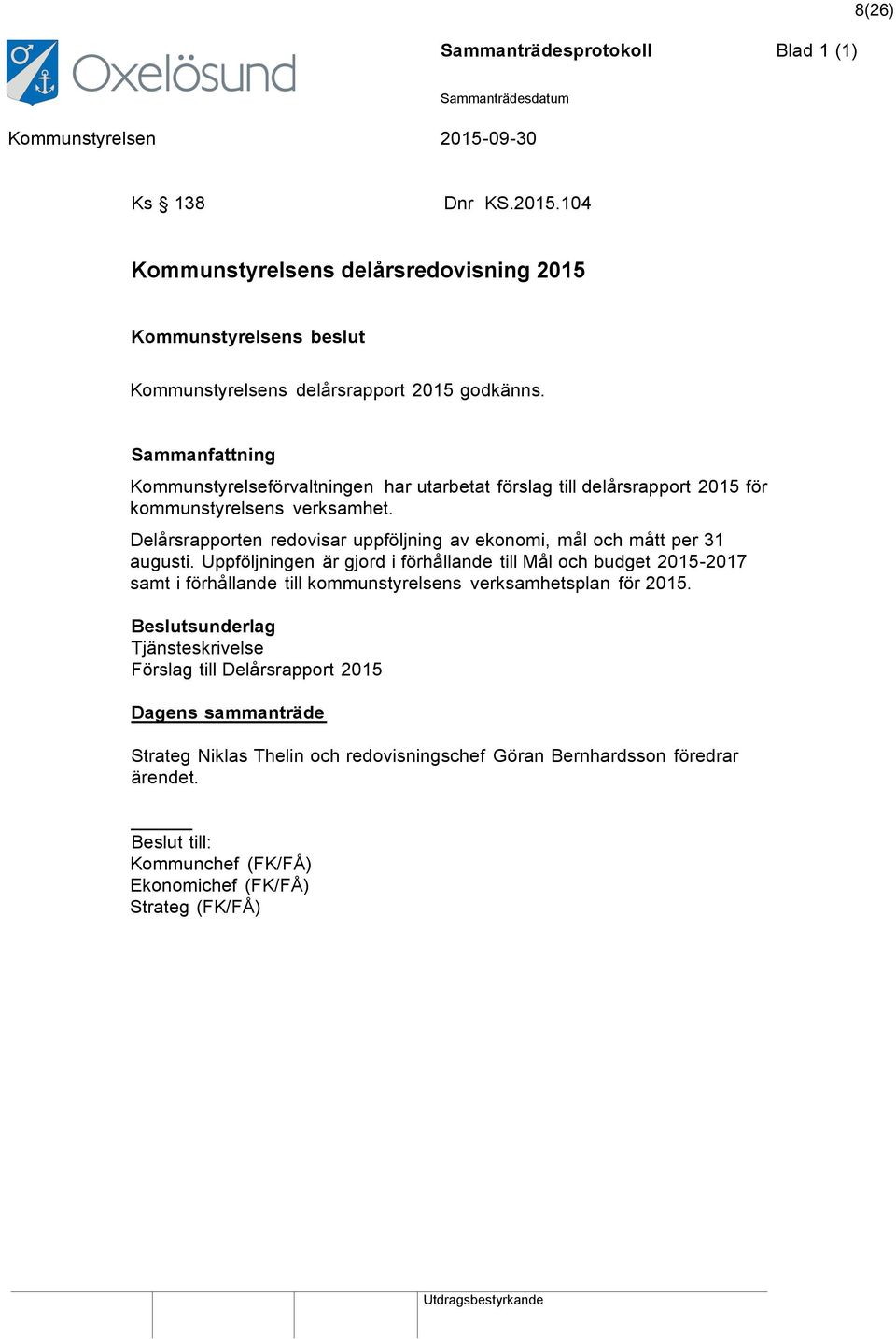 Delårsrapporten redovisar uppföljning av ekonomi, mål och mått per 31 augusti.