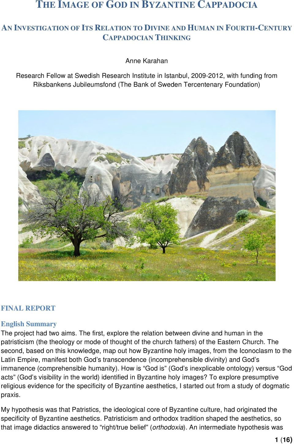 The first, explore the relation between divine and human in the patristicism (the theology or mode of thought of the church fathers) of the Eastern Church.