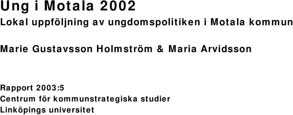 Gustavsson Holmström & Maria Arvidsson Rapport